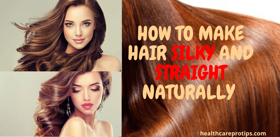 HOW TO MAKE HAIR SILKY AND STRAIGHT NATURALLY