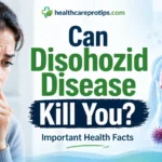 Can Disohozid Disease Kill You Important Health Facts